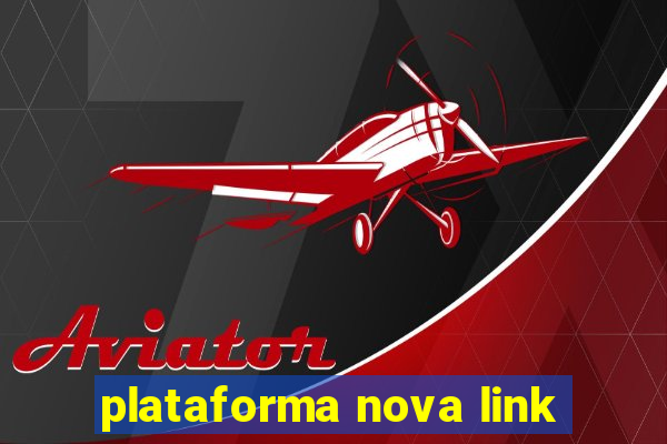 plataforma nova link